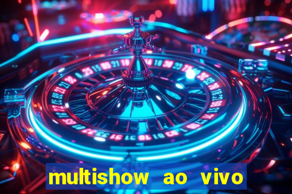 multishow ao vivo online gratis